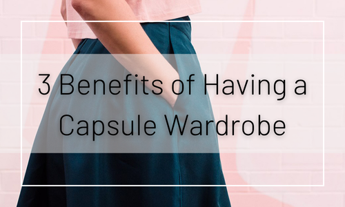 3 Benefits of Having a Capsule Wardrobe