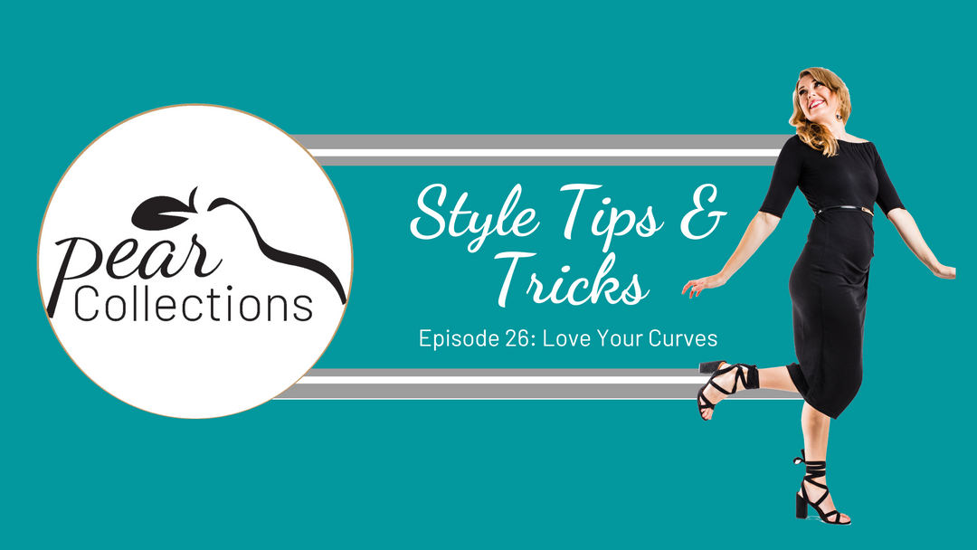 Pear Collections Style Tips & Tricks Episode 26: Love Your Curves