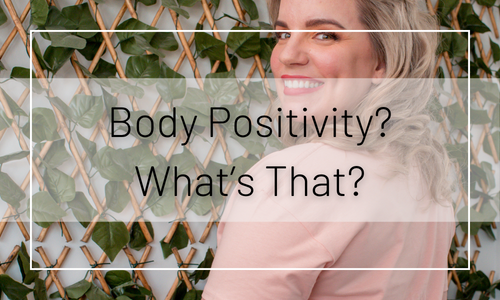 Body Positivity? What’s That?