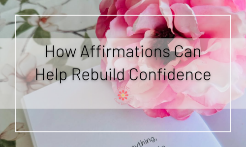 How Affirmations Can Help Rebuild Body Confidence