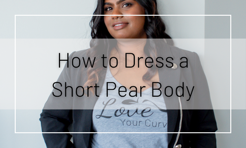 How to Dress a Short Pear Shaped Body