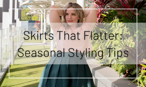 Skirts That Flatter: Seasonal Styling Tips