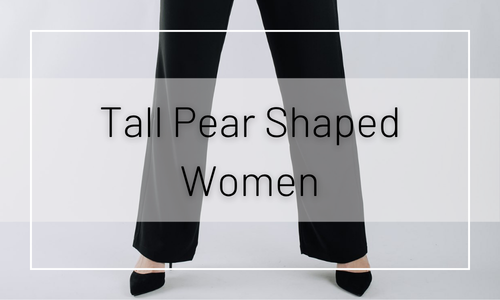 Tall Pear Shaped Women; We're Here to Help
