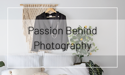 The Passion Behind the Photography