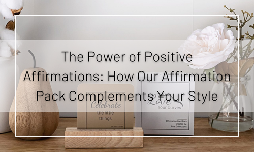The Power of Positive Affirmations: How Our Affirmation Pack Complements Your Style
